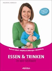 Essen und Trinken in der Stillzeit - Ingeborg Hanreich - E-Book