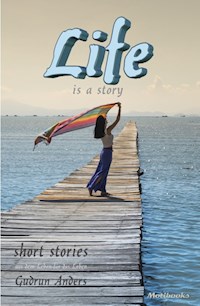 LIfe is a story - Gudrun Anders - E-Book