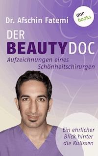 DER BEAUTY-DOC - Band 2: Aufzeichnungen eines Schönheitschirurgen - Afschin Fatemi - E-Book