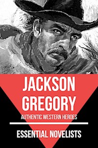 Essential Novelists - Jackson Gregory - Jackson Gregory - E-Book