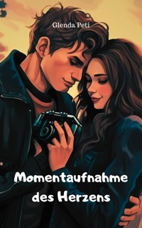 Momentaufnahme des Herzens - Glenda Peti - E-Book