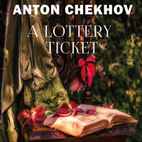 A Lottery Ticket - Anton Chekhov - Hörbuch