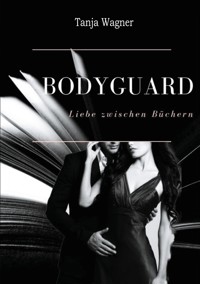 Bodyguard - Tanja Wagner - E-Book