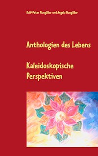 Anthologien des Lebens - Ralf-Peter Nungäßer - E-Book