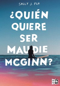 ¿Quién quiere ser Maudie McGinn? - Sally J. Pla - E-Book