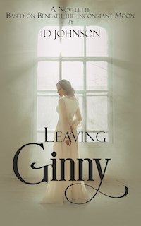 Leaving Ginny: Based on Beneath the Inconstant Moon - Johnson ID - kostenlos E-Book