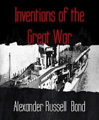 Inventions of the Great War - Alexander Russell Bond - E-Book
