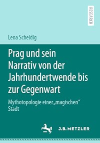 Prag und sein Narrativ von der Jahrhundertwende bis zur Gegenwart - Lena Scheidig - E-Book