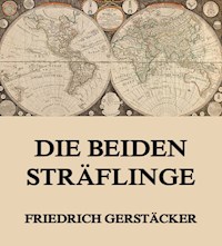Die beiden Sträflinge - Friedrich Gerstäcker - E-Book