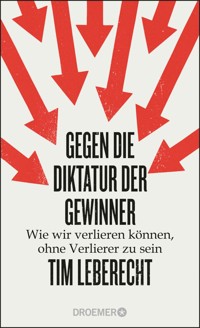 Gegen die Diktatur der Gewinner - Tim Leberecht - E-Book