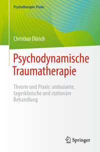 Psychodynamische Traumatherapie - Christian Dürich - E-Book
