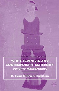White Feminists and Contemporary Maternity - D. Hallstein - E-Book