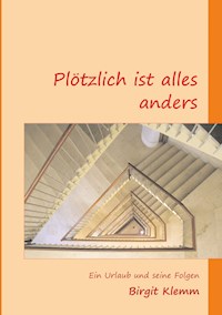 Plötzlich ist alles anders - Birgit Klemm - E-Book