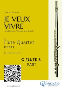 C soprano Flute 3: "Je Veux Vivre" for Flute Quartet - Charles Gounod - E-Book