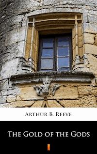 The Gold of the Gods - Arthur B. Reeve - E-Book