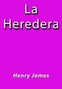 La heredera - Henry James - E-Book