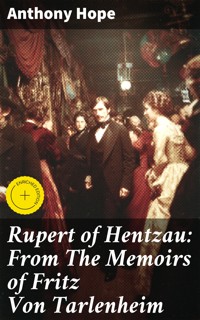 Rupert of Hentzau: From The Memoirs of Fritz Von Tarlenheim - Anthony Hope - E-Book