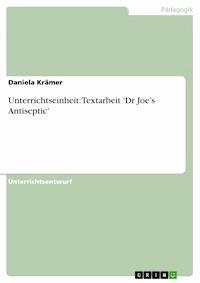 Unterrichtseinheit: Textarbeit 'Dr Joe’s Antiseptic' - Daniela Krämer - E-Book