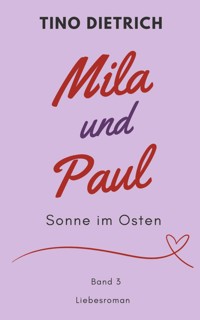 Mila und Paul: Sonne im Osten - Tino Dietrich - E-Book