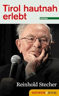 Tirol hautnah erlebt: Reinhold Stecher -  - E-Book