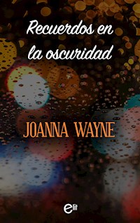 Recuerdos en la oscuridad - Joanna Wayne - E-Book