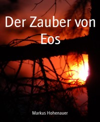Der Zauber von Eos - Hohenauer Markus - E-Book