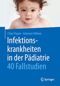 Infektionskrankheiten in der Pädiatrie - 40 Fallstudien - Cihan Papan - E-Book