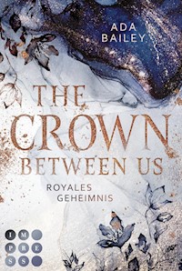 The Crown Between Us. Royales Geheimnis (Die "Crown"-Dilogie 1) - Ada Bailey - E-Book
