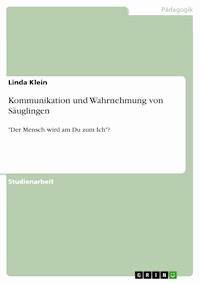 Kommunikation und Wahrnehmung von Säuglingen - Linda Klein - E-Book