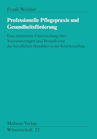 Professionelle Pflegepraxis und Gesundheitsförderung - Frank Weidner - E-Book