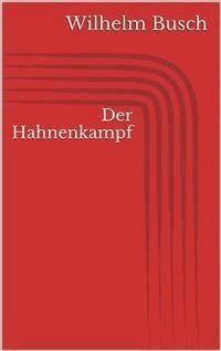 Der Hahnenkampf - Wilhelm Busch - E-Book