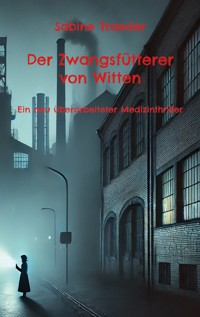 Der Zwangsfütterer von Witten - Sabine Traeder - E-Book