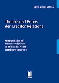 Theorie und Praxis der Creditor Relations - Eloy Barrantes - E-Book