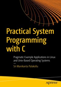 Practical System Programming with C - Sri Manikanta Palakollu - E-Book