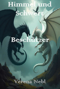 Himmel und Schwert: Beschützer - Verena Nebl - E-Book