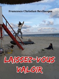 Laissez-vous valoir - Francesco Christian Bevilacqua - E-Book