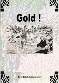 Gold! - Friedrich Gerstäcker - E-Book