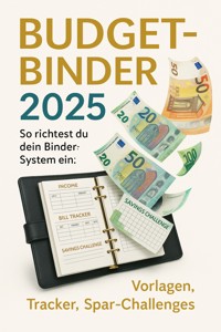 Budget-Binder 2025 — So richtest du dein Binder-System ein: Vorlagen, Tracker, Spar-Challenges. - Florian Huber - E-Book