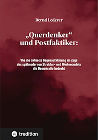"Querdenker" und Postfaktiker - Bernd Lederer - E-Book