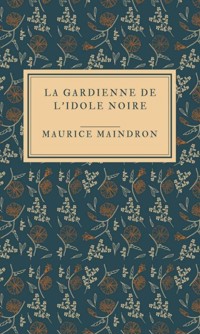 La gardienne de l'idole noire - Maurice Maindron - E-Book