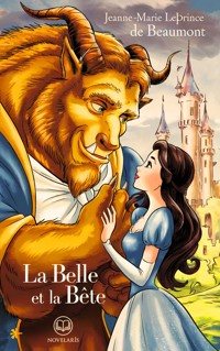 Jeanne-Marie Leprince de Beaumont : La Belle et la Bête - Jeanne-Marie Leprince de Beaumont - E-Book