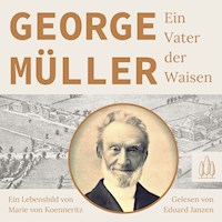 George Müller - Ein Vater der Waisen - Marie von Koenneritz - Hörbuch