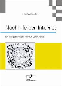 Nachhilfe per Internet: Ein Ratgeber nicht nur für Lehrkräfte - Stefan Dassler - E-Book