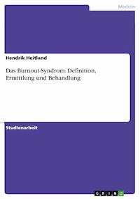 Das Burnout-Syndrom. Definition, Ermittlung und Behandlung - Hendrik Heitland - E-Book