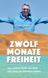 Zwölf Monate Freiheit - Frank Domnick - E-Book
