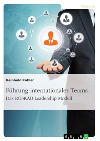 Führung internationaler Teams. Das ROSKAB Leadership Modell - Reinhold Kohler - E-Book