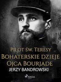 Pilot św. Teresy. Bohaterskie dzieje Ojca Bourjade - Jerzy Bandrowski - E-Book