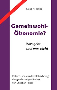 Gemeinwohl-Ökonomie? - Klaus H. Tacke - E-Book