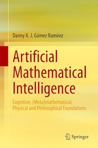 Artificial Mathematical Intelligence - Danny A. J. Gómez Ramírez - E-Book