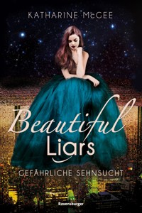Beautiful Liars, Band 2 - Gefährliche Sehnsucht - Katharine McGee - E-Book